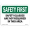 Signmission OSHA Sign, Glasses Are Not Required In This Area, 10in X 7in Decal, 10" W, 7" H, Landscape OS-SF-D-710-L-10915 - alternate 1